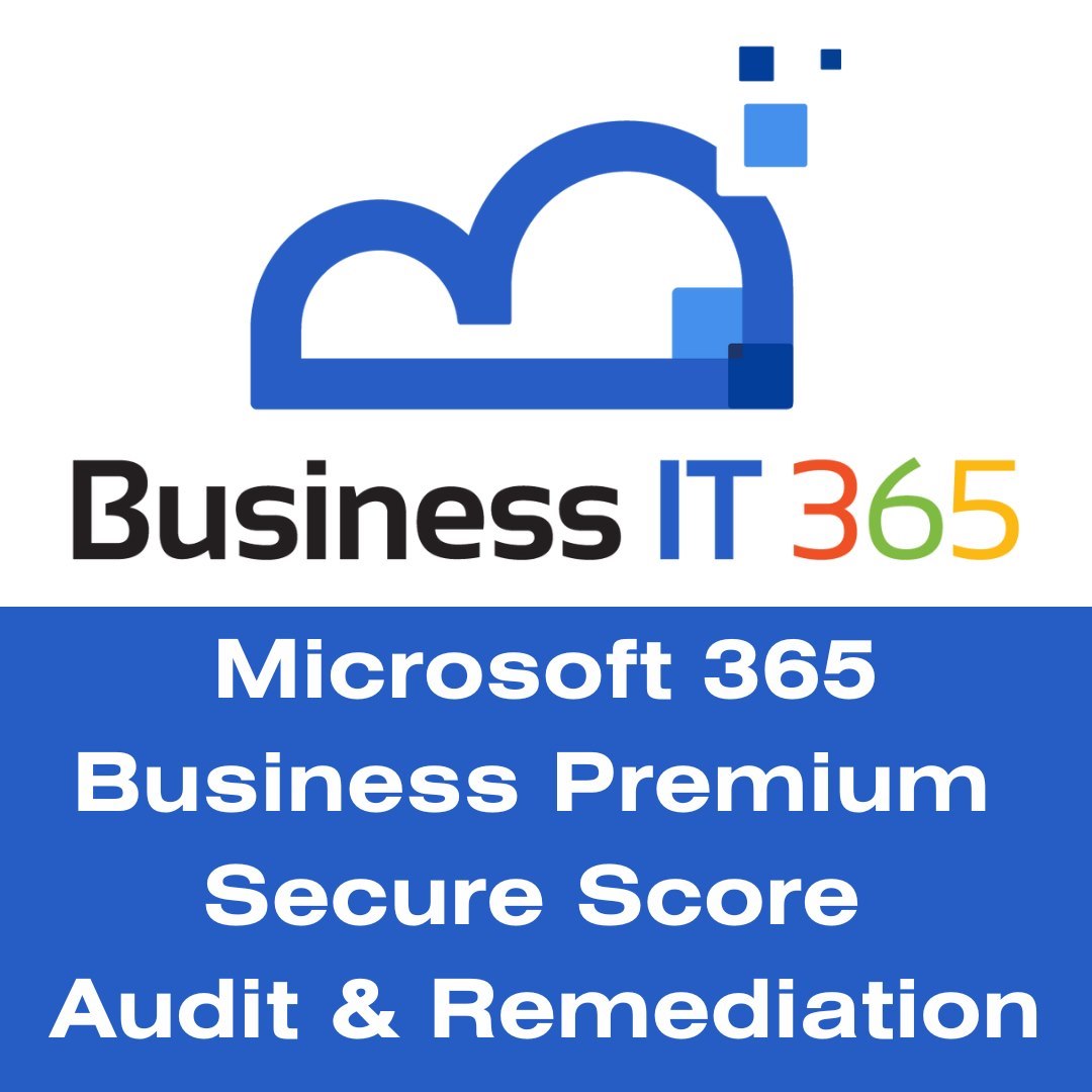 Business IT 365 - Microsoft Business Premium - Secure Audit & Remediation