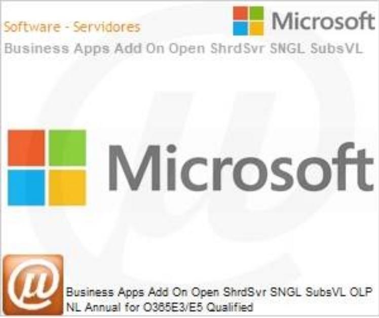 Microsoft BsnssAppsAddOnOpen ShrdSvr SNGL SubsVL Olp NL Annual forO365E3/E5 QLFD